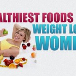Healthiest Foods for Weight Loss Women